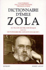 DICTIONNAIRE D'EMILE ZOLA. Sa vie, son oeuvre, son époque suivi du dictionnaire des "Rougon-Macquart - Becker Colette ; Gourdin-Servenière Gina ; Laviell