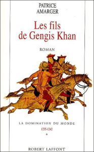La Domination du Monde Tome 1 : Les fils de Gengis Khan - Amarger Patrice