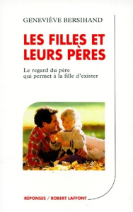 LES FILLES ET LEURS PERES. Le regard du père qui permet à la fille d'exister - Bersihand Geneviève