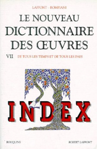 Le nouveau dictionnaire des oeuvres de tous les temps et de tous les pays. Tome 7, index - COLLECTIF