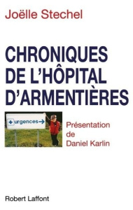 CHRONIQUES DE HOPITAL D ARMENTIERES - Karlin Daniel ; Stechel Joëlle