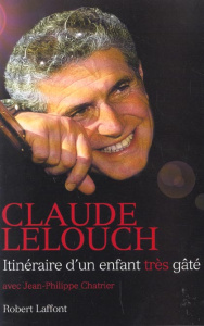 Itinéraire d'un enfant très gâté - Chatrier Jean-Philippe ; Lelouch Claude