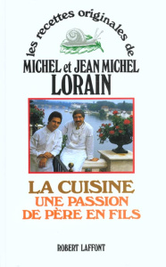 LA CUISINE UNE PASSION DE PERE EN FILS - Lorain Michel