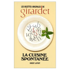 LA CUISINE SPONTANEE - Girardet Frédy