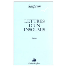 LETTRES D'UN INSOUMIS. Tome 1 - SATPREM