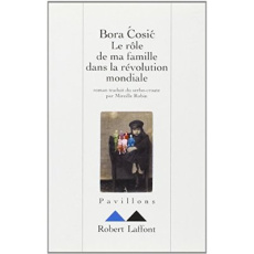 Le rôle de ma famille dans la révolution mondiale - Cosic Bora ; Robin Mireille