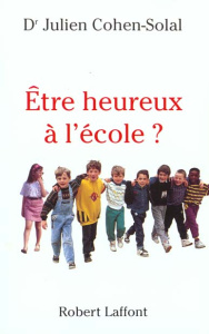 Etre heureux à l'école ? - Cohen-Solal Julien