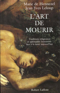 L'art de mourir. Traditions religieuses et spiritualité humaniste face à la mort aujourd'hui - Hennezel Marie de ; Leloup Jean-Yves