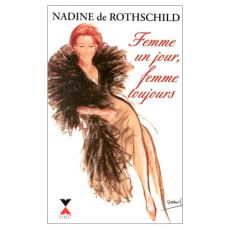 Femme un jour, femme toujours - Rothschild Nadine de