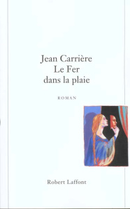 Le Fer dans la plaie - Carrière Jean