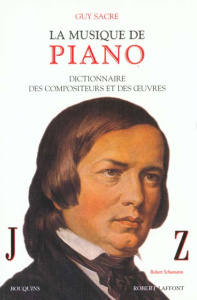 La musique de piano. ictionnaire des compositeurs et des oeuvres, Tome 2, J-Z - Sacre Guy