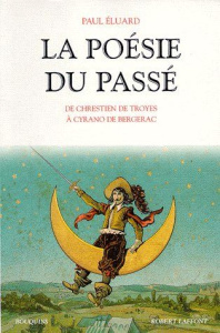 Poésie du passé. De Chrétien de Troyes à Cyrano de Bergerac - Eluard Paul
