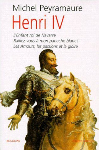 Henri IV... - Peyramaure Michel