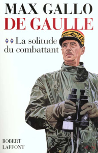 De Gaulle. Tome 2, La Solitude du Combattant - Gallo Max
