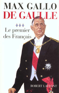 De Gaulle. Tome 3, Le premier des Français - Gallo Max