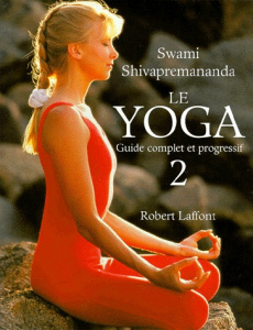 LE YOGA. Tome 2, Guide complet et progressif - Shivapremananda Swan
