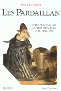 Les Pardaillan Tome 3 : Le fils de Pardaillan, La fin de Pardaillan, La fin de Fausta - Zévaco Michel