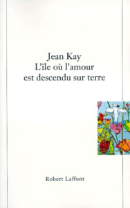 L'ILE OU L'AMOUR EST DESCENDU SUR TERRE - Kay Jean