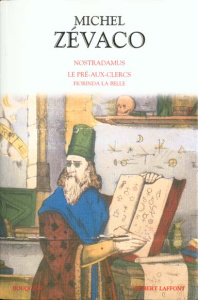 Nostradamus. Le Pré-aux-Clercs. Fiorinda la Belle - Zévaco Michel