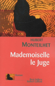 Mademoiselle le juge - Monteilhet Hubert