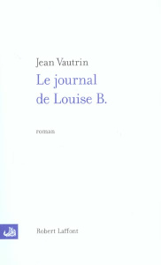 Le journal de Louise B. - Vautrin Jean