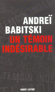 Un témoin indésirable - Babitski Andreï
