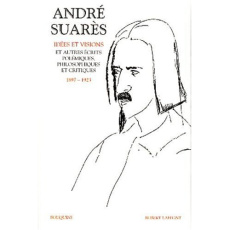 Idées et visions et autres écrits polémiques, philosophiques et critiques, 1897-1923. Volume 1 - Suarès André