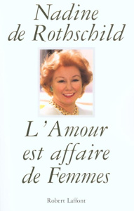 L'amour est affaire de femmes - Rothschild Nadine de