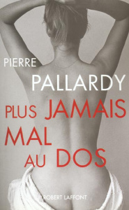Plus jamais mal au dos - Pallardy Pierre