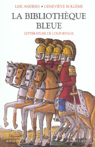 La bibliothèque bleue. Littérature de colportage - Andries Lise ; Bollème Geneviève