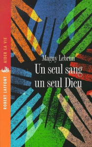 Un seul sang, un seul Dieu - Lebrun Maguy