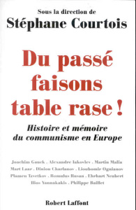Du passé faisons table rase ! Histoire et mémoire du communisme en Europe - Bilik Jen ; Courtois Stéphane