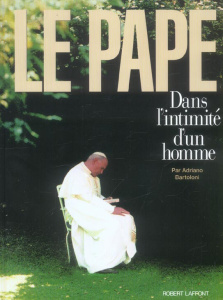 Le Pape. Dans l'intimité d'un homme - Bartoloni Adriano