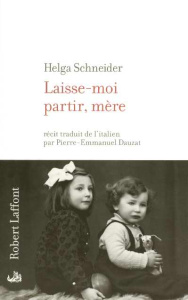 Laisse-moi partir, mère - Schneider Helga