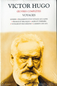 Voyages : Le Rhin. Fragments d'un voyage aux Alpes. France et Belgique. Alpes et Pyrénées. Voyages e - Hugo Victor