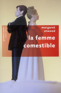 La femme comestible - Atwood Margaret ; Albaret-Maatsch Michèle