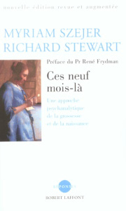Ces neuf mois-là. Une approche psychanalytique de la grossesse et de la naissance - Stewart Richard ; Szejer Myriam