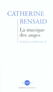 La musique des anges. S'ouvrir au meilleur de soi - Bensaid Catherine