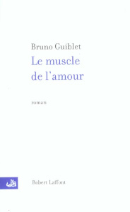 Le muscle de l'amour - Guiblet Bruno