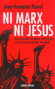 Ni Marx ni Jésus. De la seconde révolution américaine à la seconde révolution mondiale - Revel Jean-François
