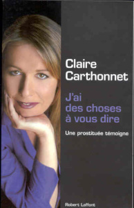 J'ai des choses à vous dire. Une prostituée témoigne - Carthonnet Claire