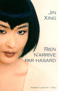 Rien n'arrive par hasard - Jin Xing ; Lévêque Stéphane ; Verhaeghen Kegel Isa