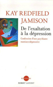De l'exaltation à la dépression. Confession d'une psychiatre maniaco-dépressive - Redfield Jamison Kay ; Verguin Paul