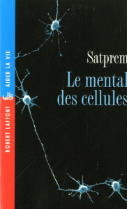 Le mental des cellules - SATPREM