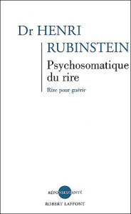 Psychosomatique du rire. Rire pour guérir - Rubinstein Henri