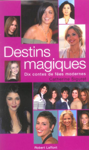 Destins magiques. Dix contes de fées modernes - Siguret Catherine