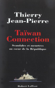 Taïwan connection. Scandales et meurtres au coeur de la République - Jean-Pierre Thierry