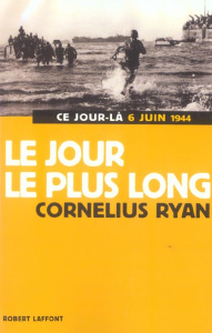Le jour le plus long. 6 juin 1944 - Ryan Cornelius ; Watkins-Roucayrol France-Marie