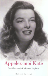 Appelez-moi Kate. Confidences de Katharine Hepburn - Berg A. Scott ; Arman Bella