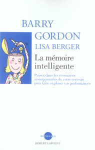 La mémoire intelligente - Gordon Barry ; Berger Lisa ; Muchnik Anatole